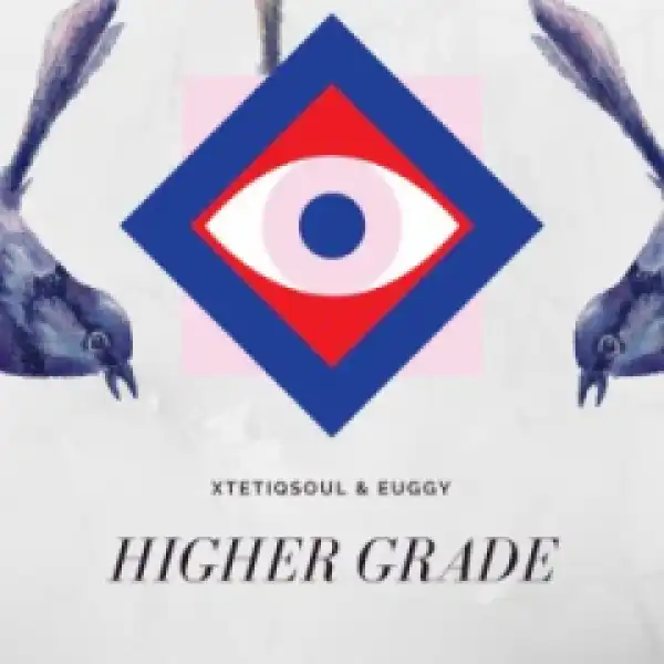 XtetiQsoul X Euggy - Higher Grade (Original Mix)